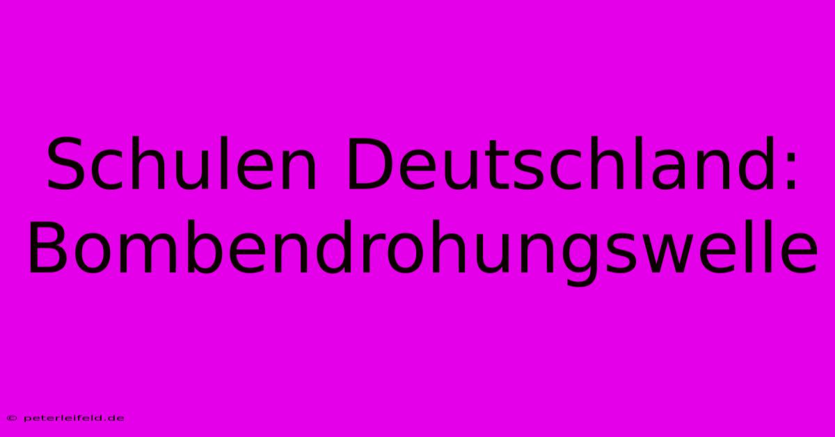 Schulen Deutschland: Bombendrohungswelle