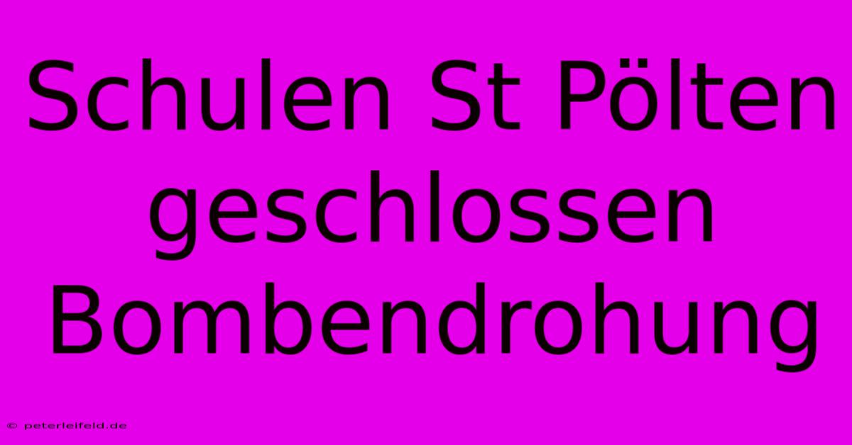 Schulen St Pölten Geschlossen Bombendrohung