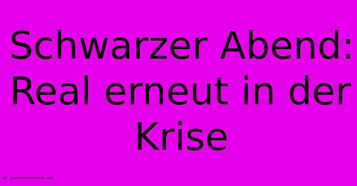 Schwarzer Abend: Real Erneut In Der Krise