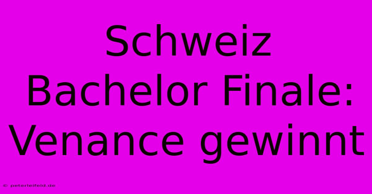 Schweiz Bachelor Finale: Venance Gewinnt