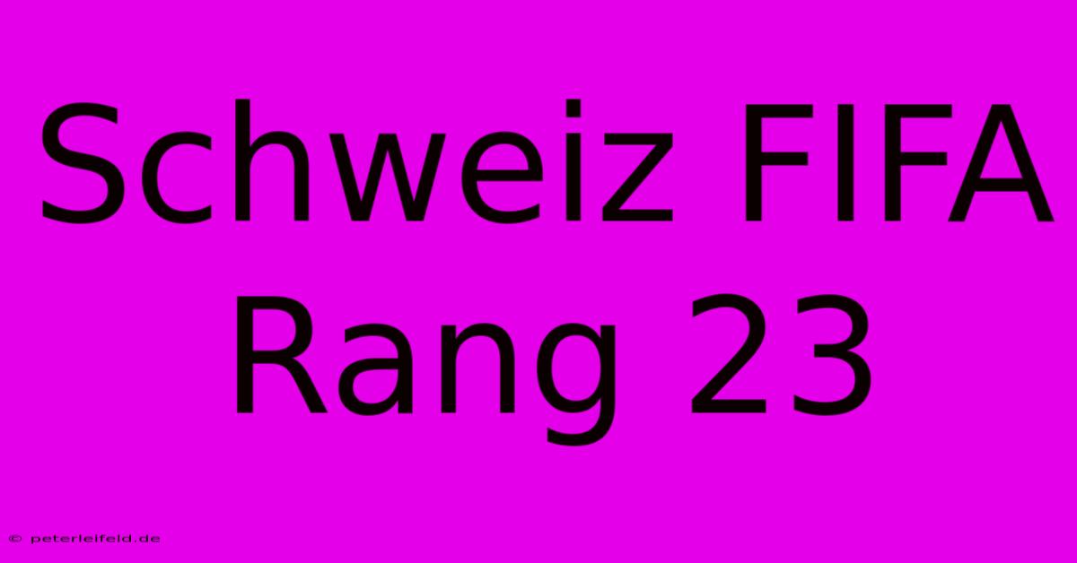 Schweiz FIFA Rang 23