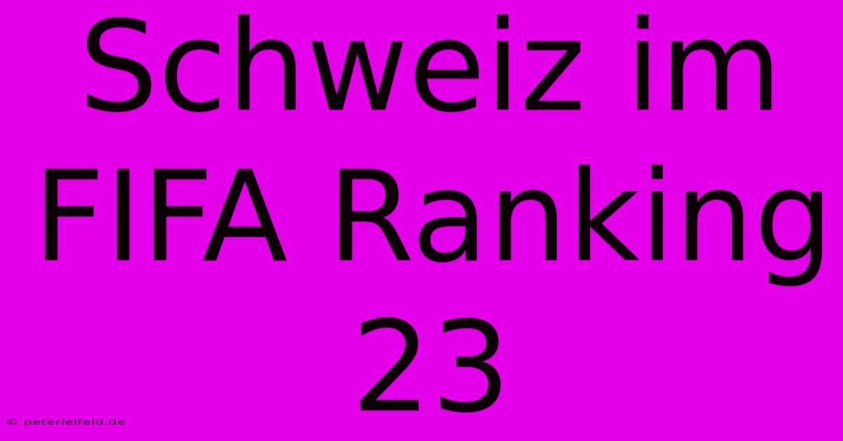 Schweiz Im FIFA Ranking 23