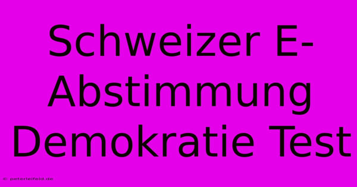 Schweizer E-Abstimmung Demokratie Test