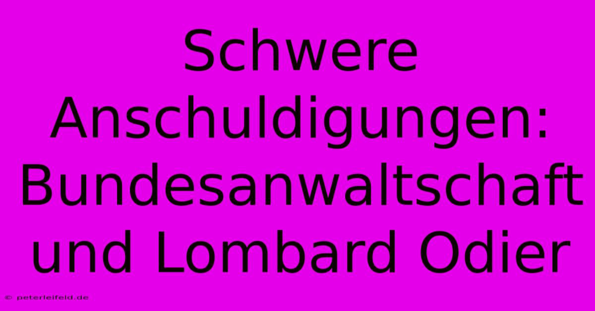 Schwere Anschuldigungen: Bundesanwaltschaft Und Lombard Odier