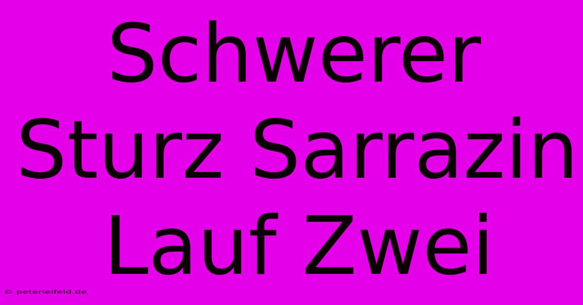 Schwerer Sturz Sarrazin Lauf Zwei