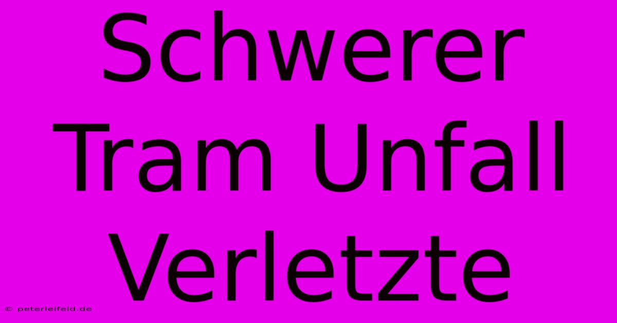 Schwerer Tram Unfall Verletzte