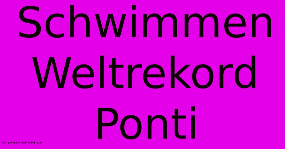 Schwimmen Weltrekord Ponti