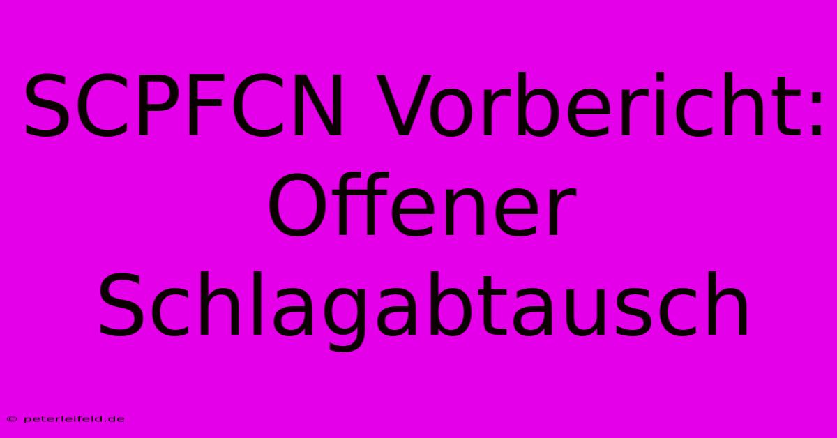 SCPFCN Vorbericht: Offener Schlagabtausch