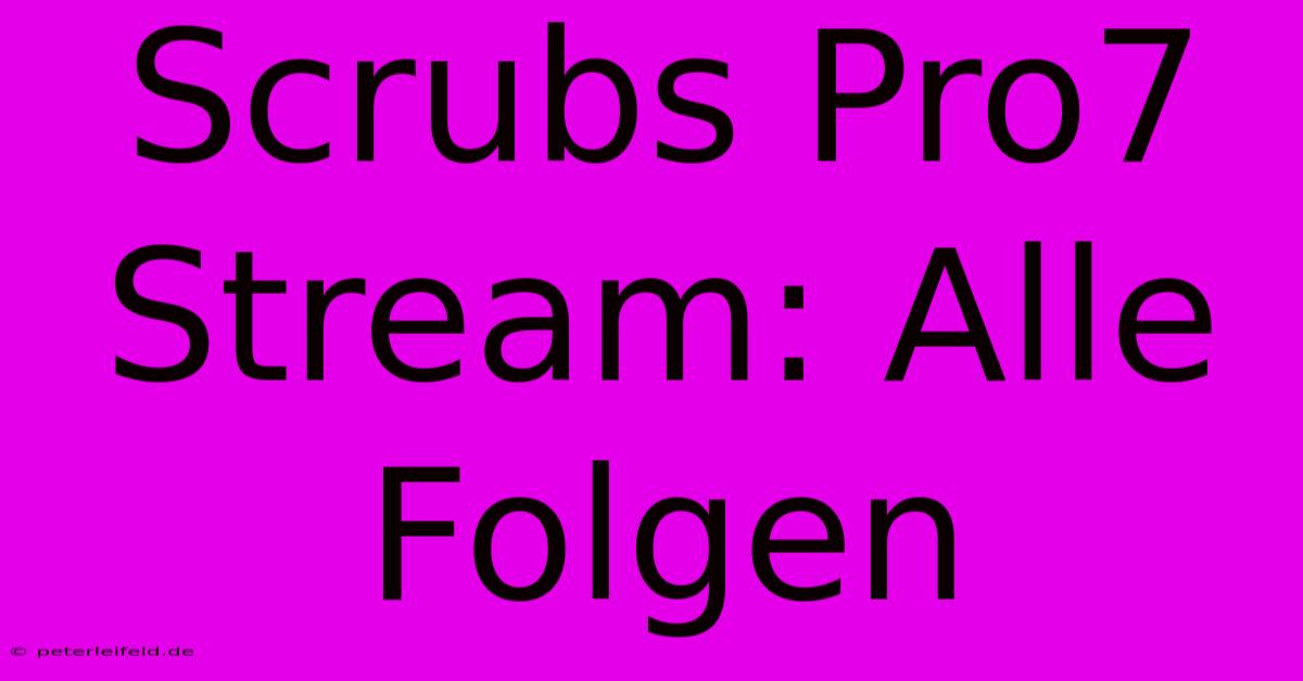 Scrubs Pro7 Stream: Alle Folgen