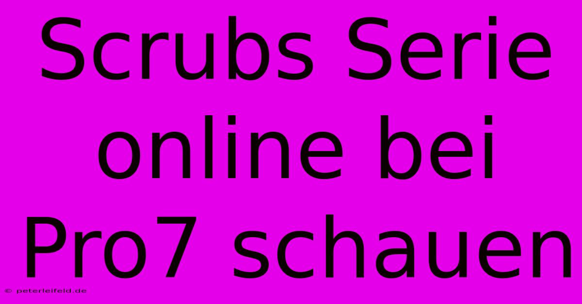 Scrubs Serie Online Bei Pro7 Schauen