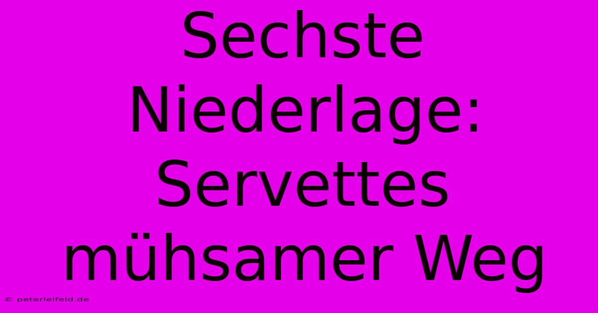 Sechste Niederlage: Servettes Mühsamer Weg