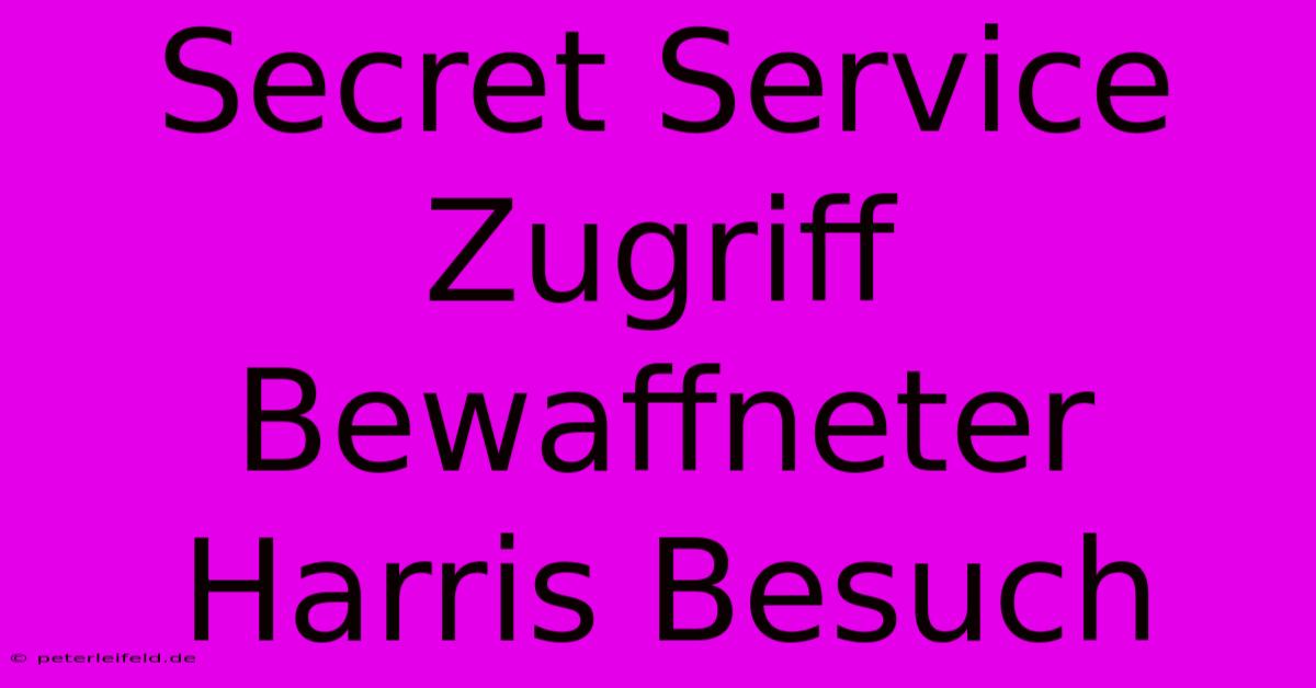 Secret Service Zugriff Bewaffneter Harris Besuch