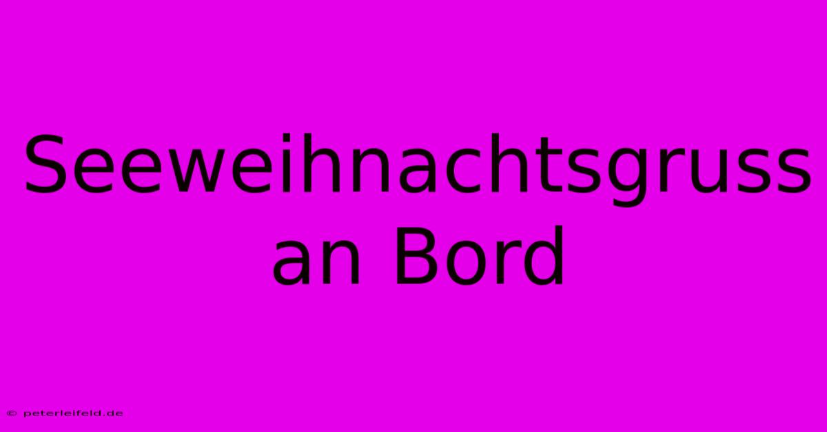 Seeweihnachtsgruss An Bord