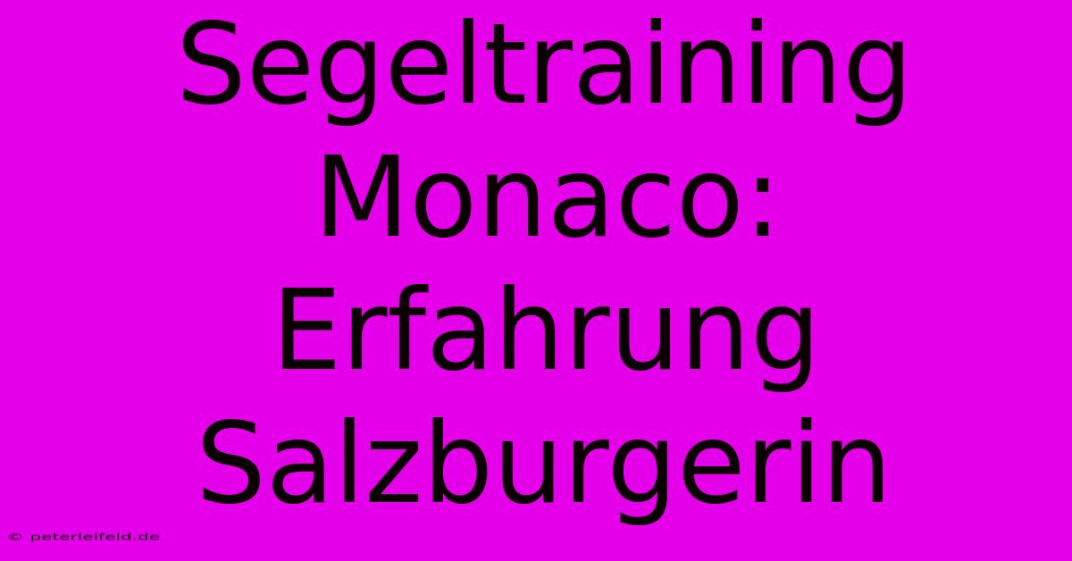 Segeltraining Monaco: Erfahrung Salzburgerin