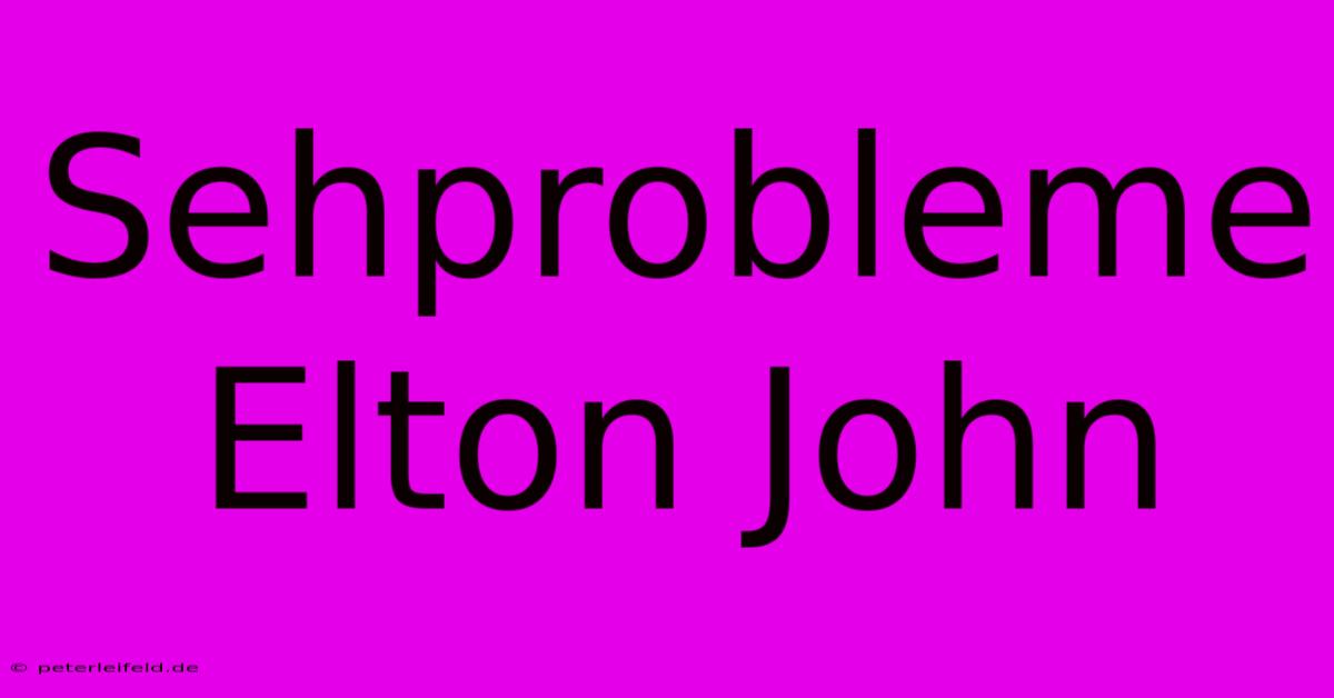 Sehprobleme Elton John