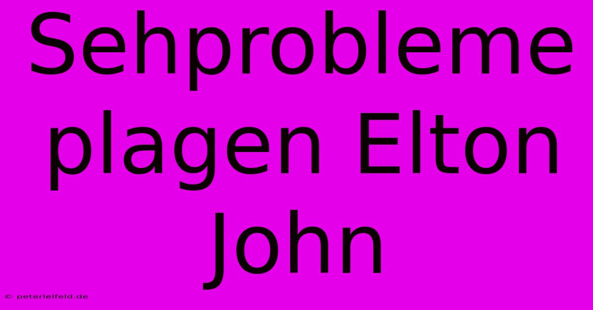 Sehprobleme Plagen Elton John