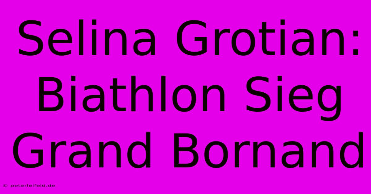 Selina Grotian: Biathlon Sieg Grand Bornand