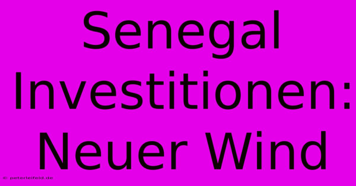 Senegal Investitionen: Neuer Wind