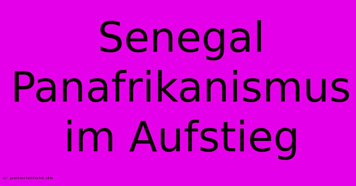 Senegal Panafrikanismus Im Aufstieg