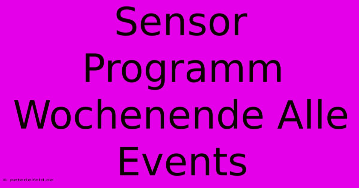 Sensor Programm Wochenende Alle Events