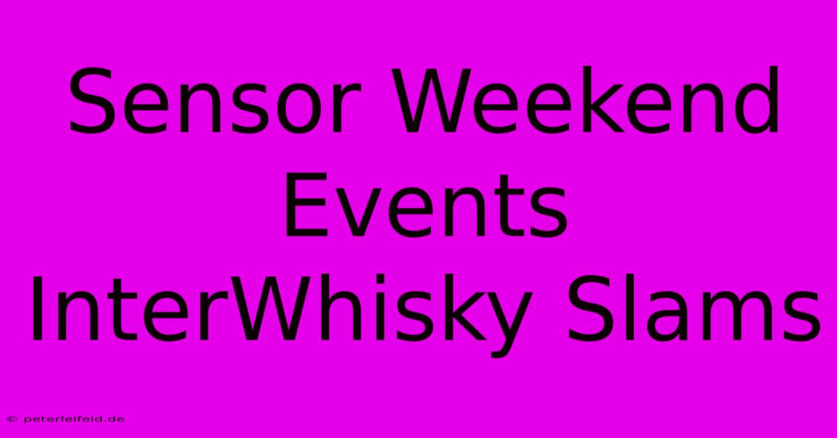 Sensor Weekend Events InterWhisky Slams