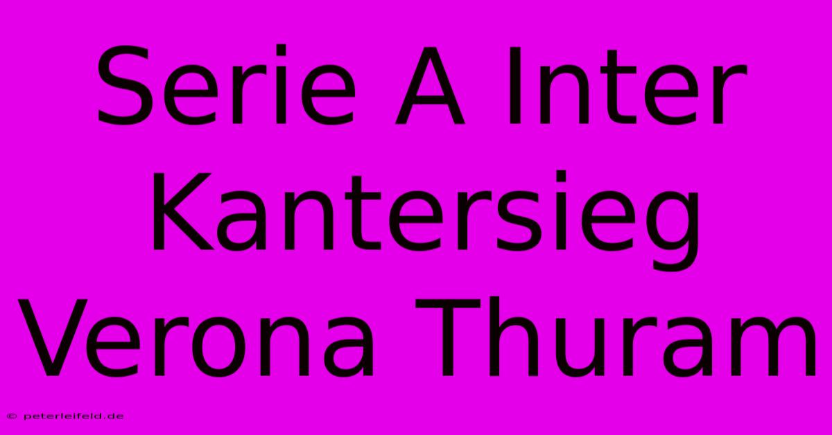 Serie A Inter Kantersieg Verona Thuram