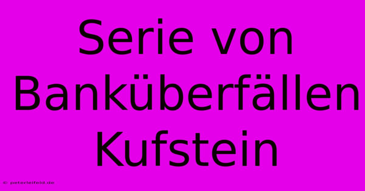 Serie Von Banküberfällen Kufstein