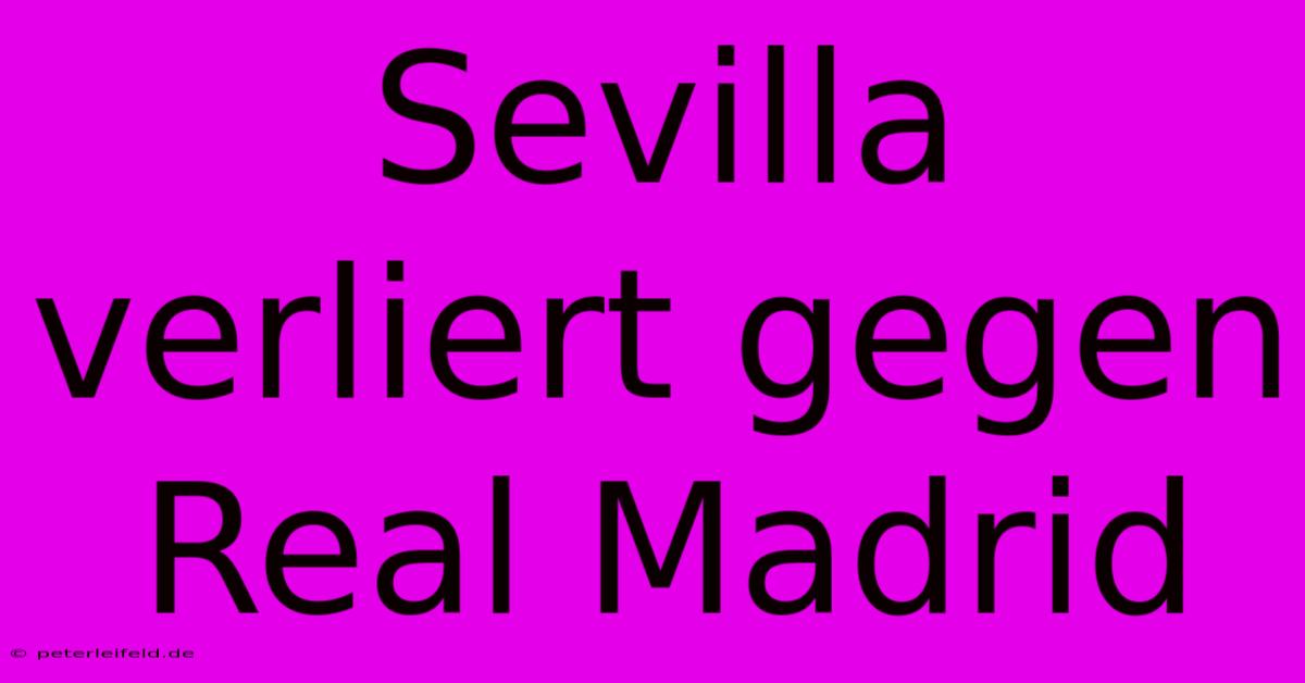 Sevilla Verliert Gegen Real Madrid