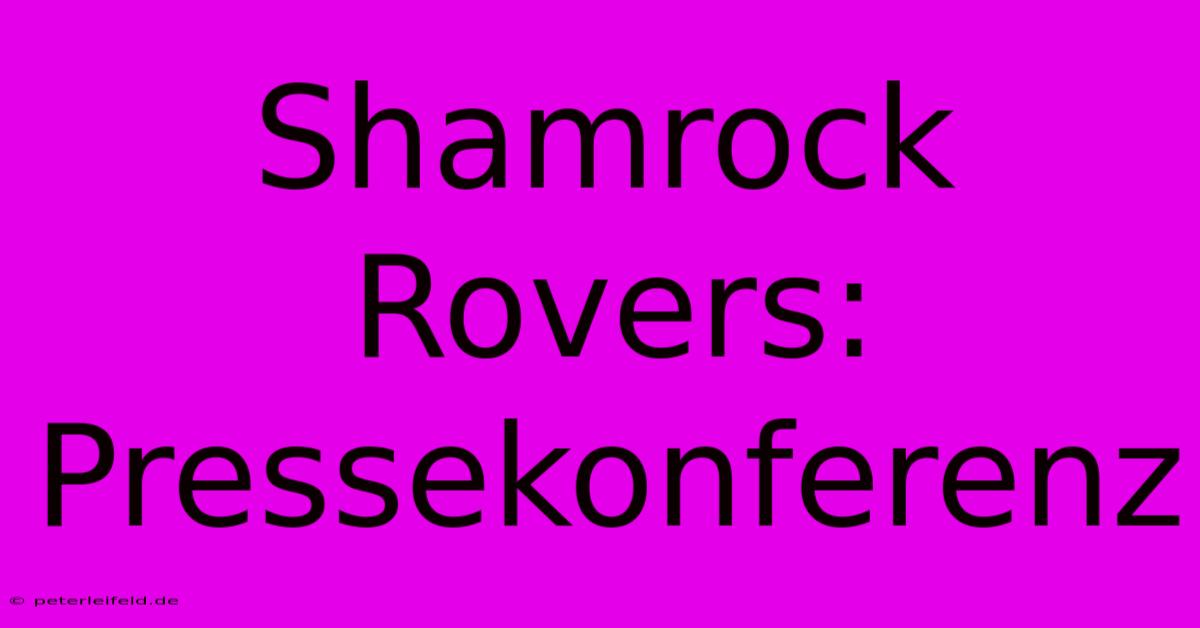 Shamrock Rovers: Pressekonferenz