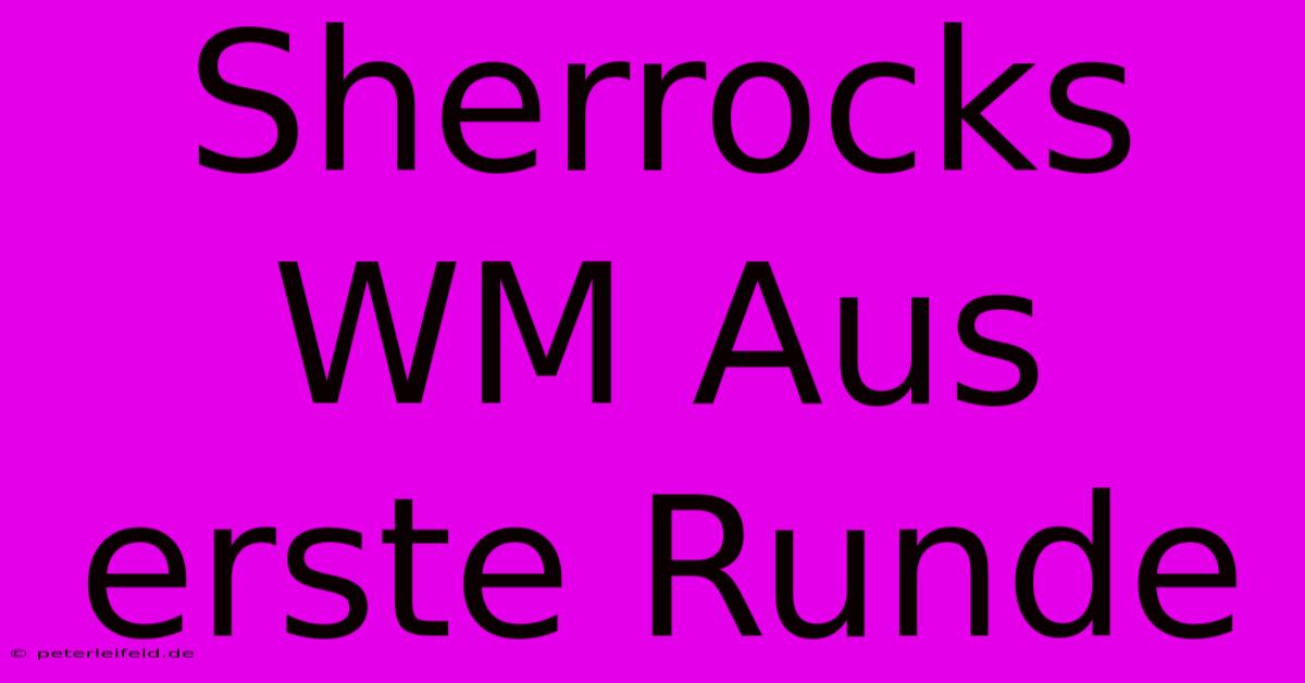 Sherrocks WM Aus Erste Runde