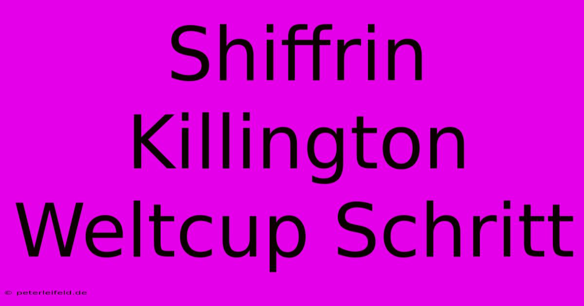 Shiffrin Killington Weltcup Schritt