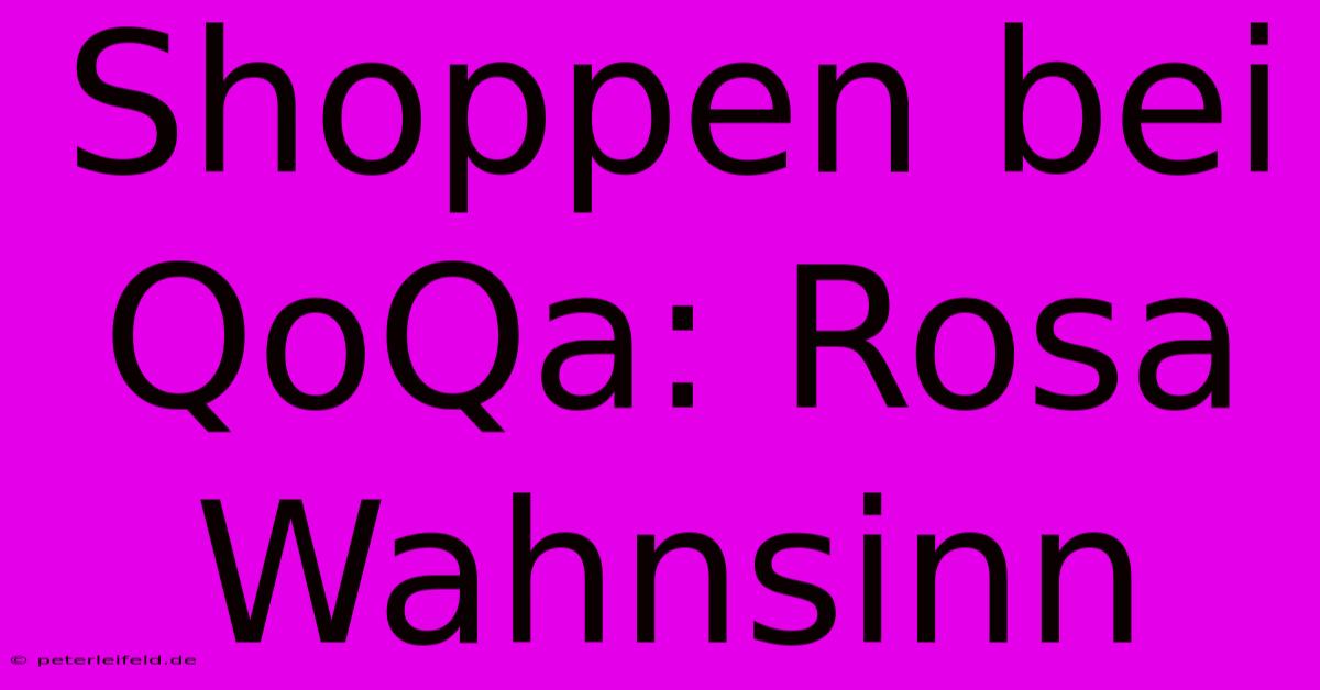 Shoppen Bei QoQa: Rosa Wahnsinn