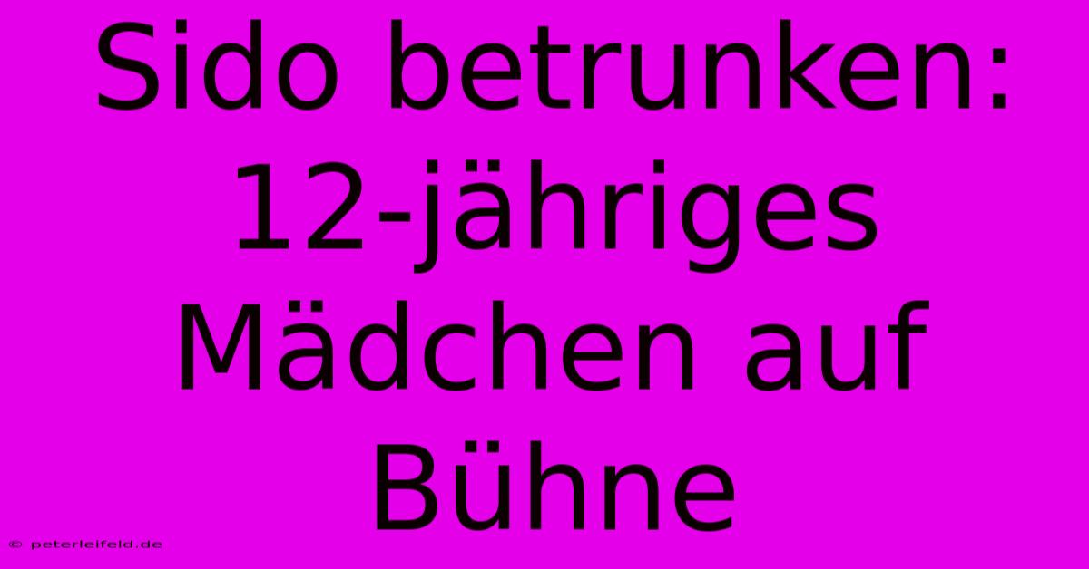 Sido Betrunken: 12-jähriges Mädchen Auf Bühne