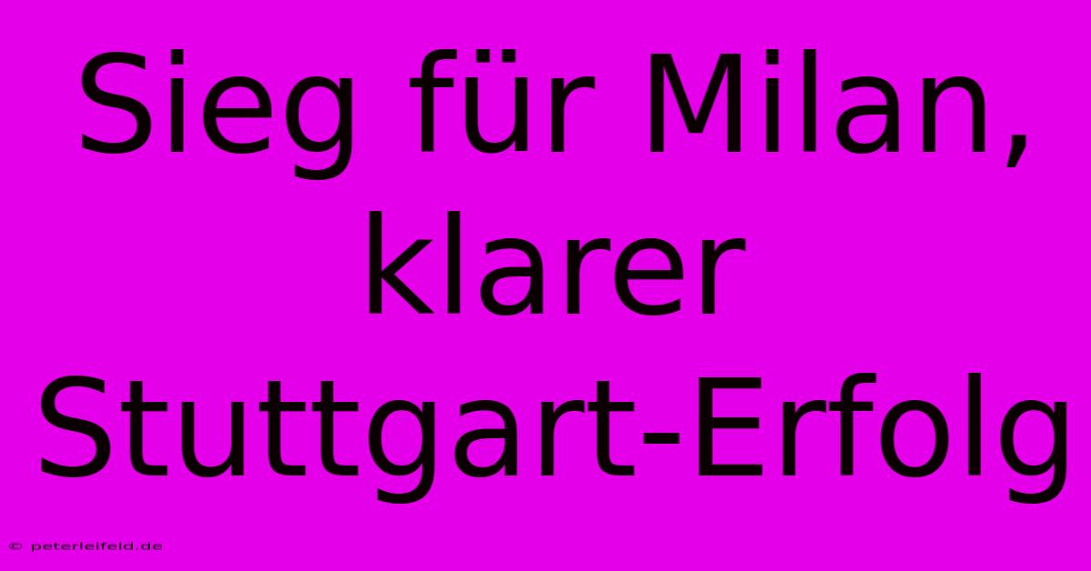 Sieg Für Milan, Klarer Stuttgart-Erfolg