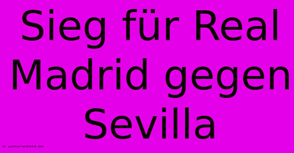 Sieg Für Real Madrid Gegen Sevilla