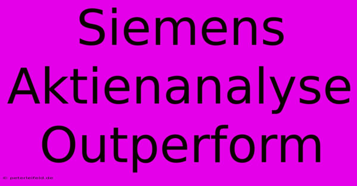 Siemens Aktienanalyse Outperform