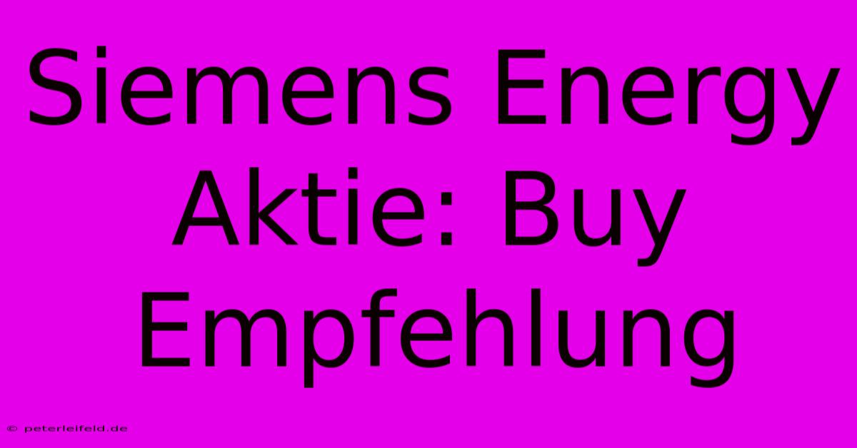 Siemens Energy Aktie: Buy Empfehlung