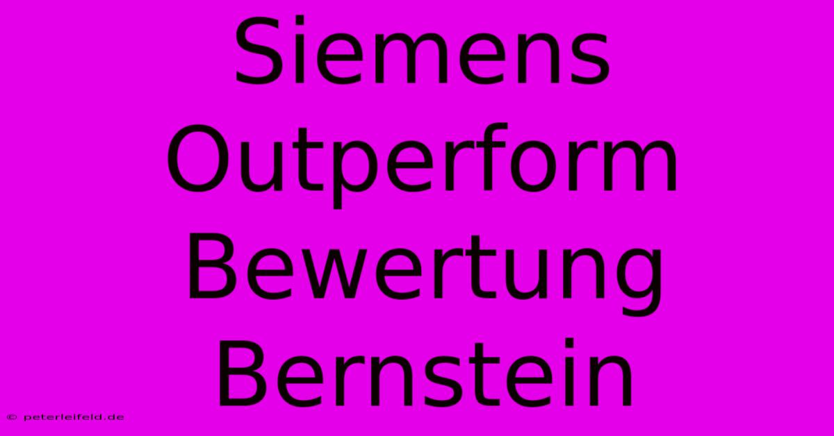 Siemens Outperform Bewertung Bernstein