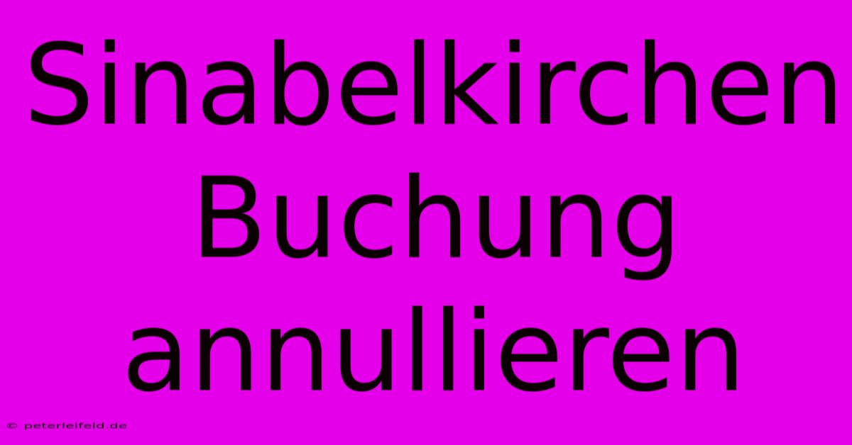 Sinabelkirchen Buchung Annullieren