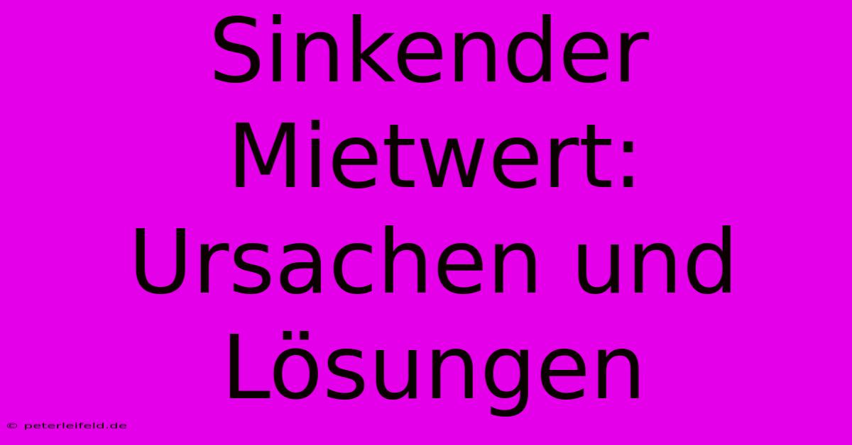 Sinkender Mietwert: Ursachen Und Lösungen