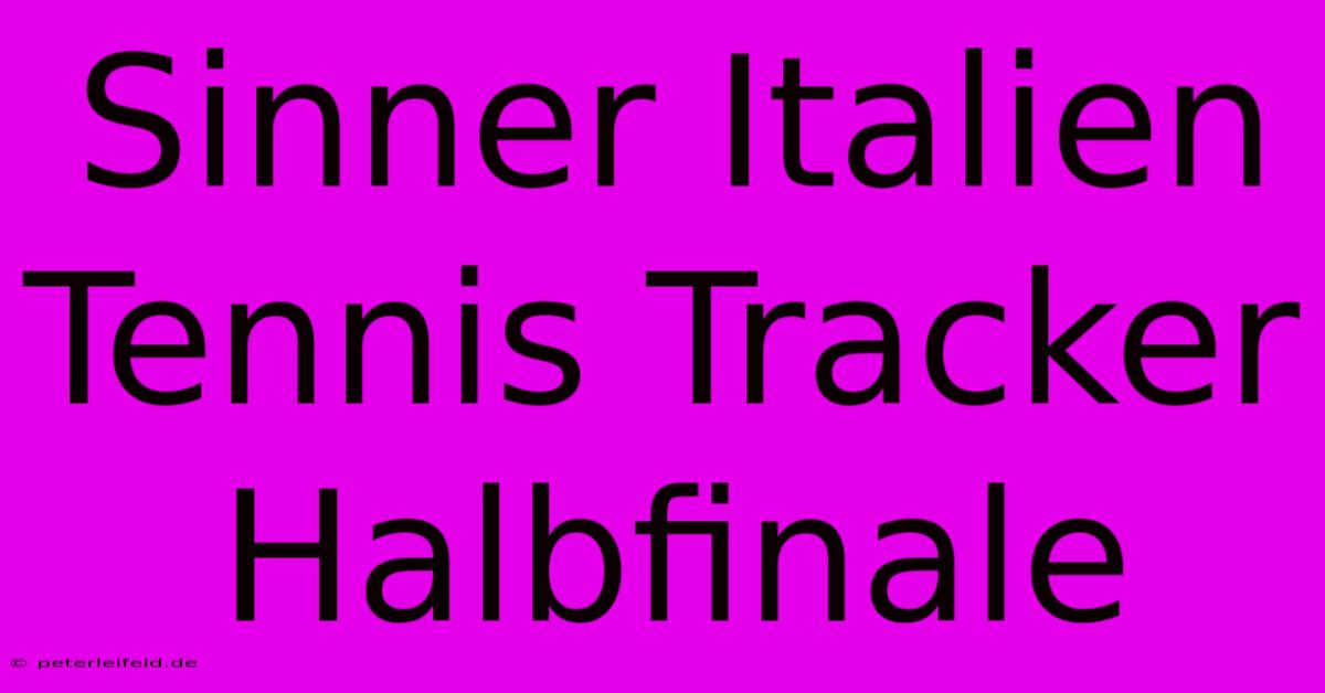 Sinner Italien Tennis Tracker Halbfinale