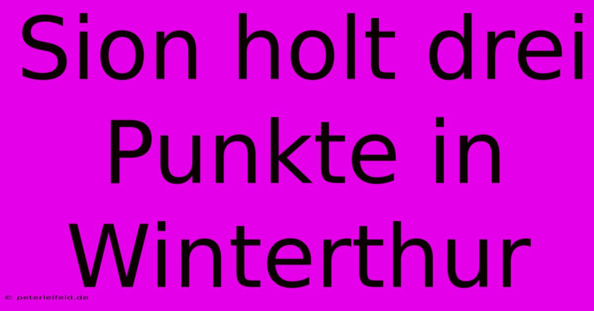 Sion Holt Drei Punkte In Winterthur