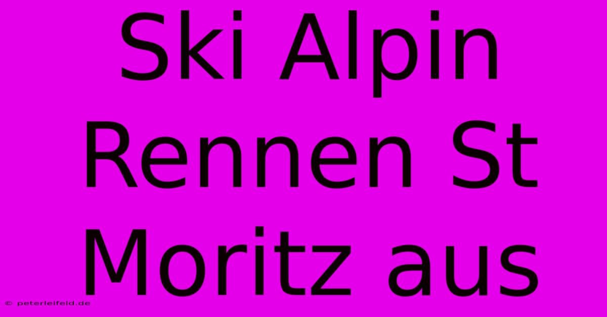 Ski Alpin Rennen St Moritz Aus