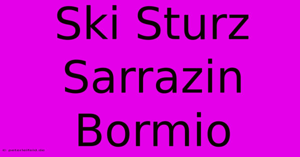 Ski Sturz Sarrazin Bormio