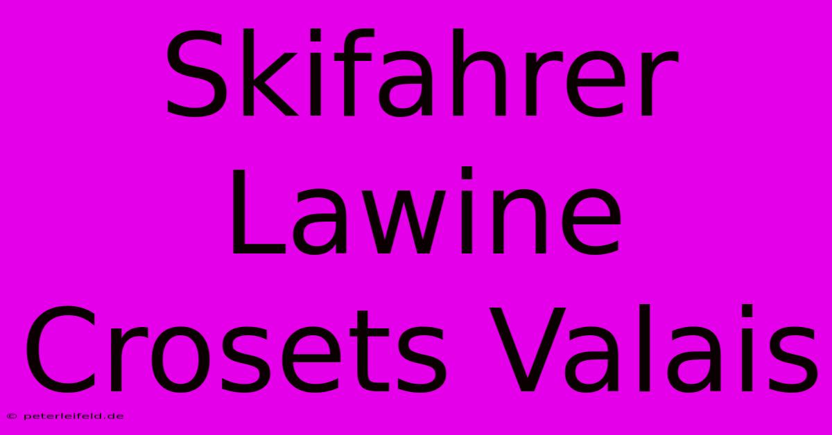 Skifahrer Lawine Crosets Valais