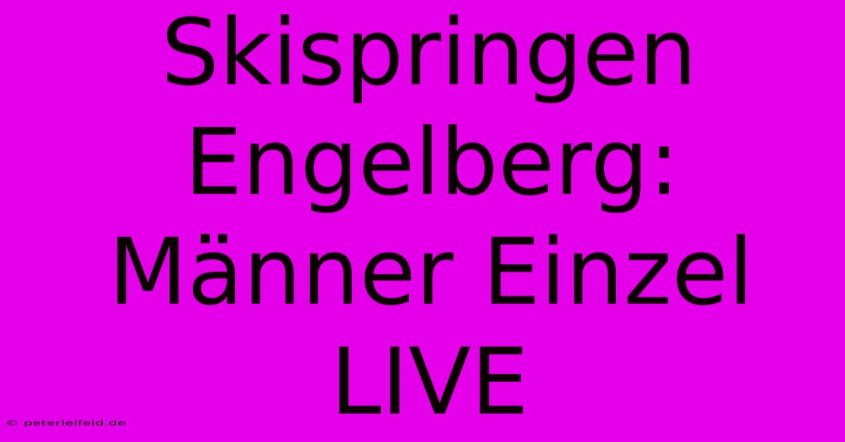 Skispringen Engelberg: Männer Einzel LIVE