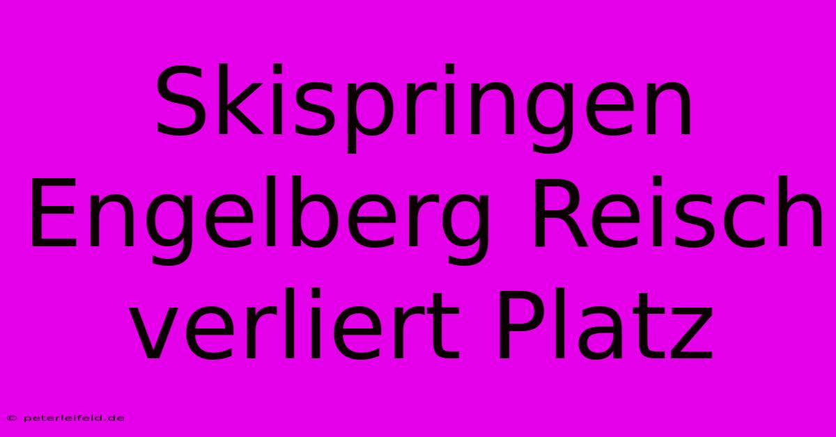 Skispringen Engelberg Reisch Verliert Platz