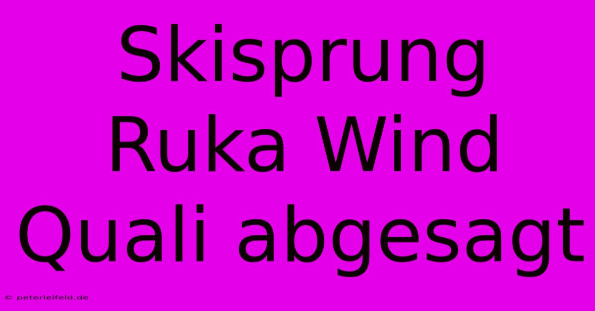 Skisprung Ruka Wind Quali Abgesagt