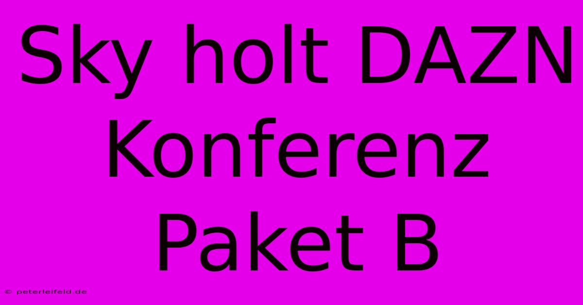 Sky Holt DAZN Konferenz Paket B