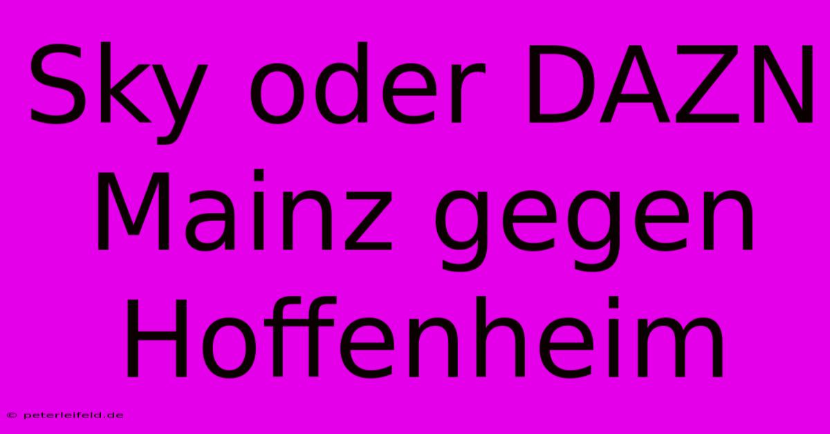 Sky Oder DAZN Mainz Gegen Hoffenheim